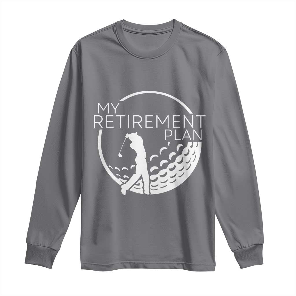 Funny Retirement Golf Long Sleeve Shirt Saying Golfing Gift - Wonder Print Shop