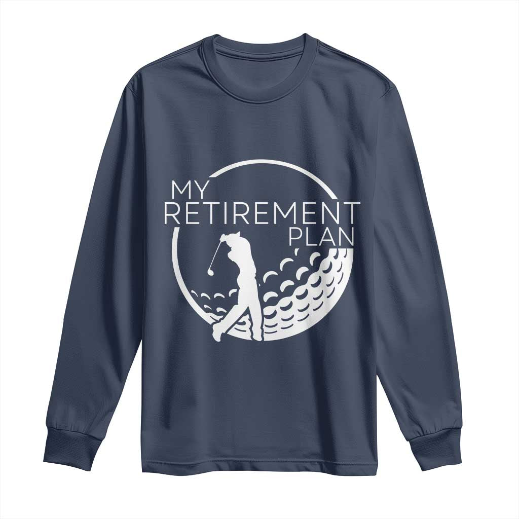 Funny Retirement Golf Long Sleeve Shirt Saying Golfing Gift - Wonder Print Shop