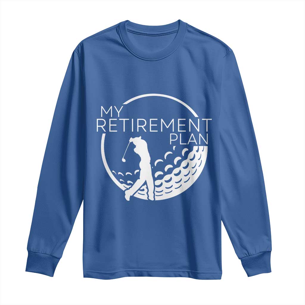 Funny Retirement Golf Long Sleeve Shirt Saying Golfing Gift - Wonder Print Shop