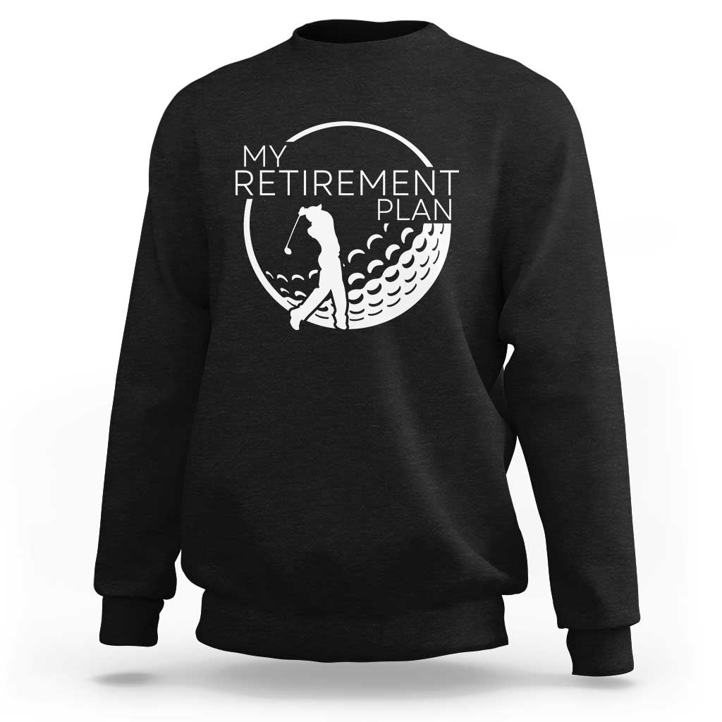 Funny Retirement Golf Sweatshirt Saying Golfing Gift - Wonder Print Shop
