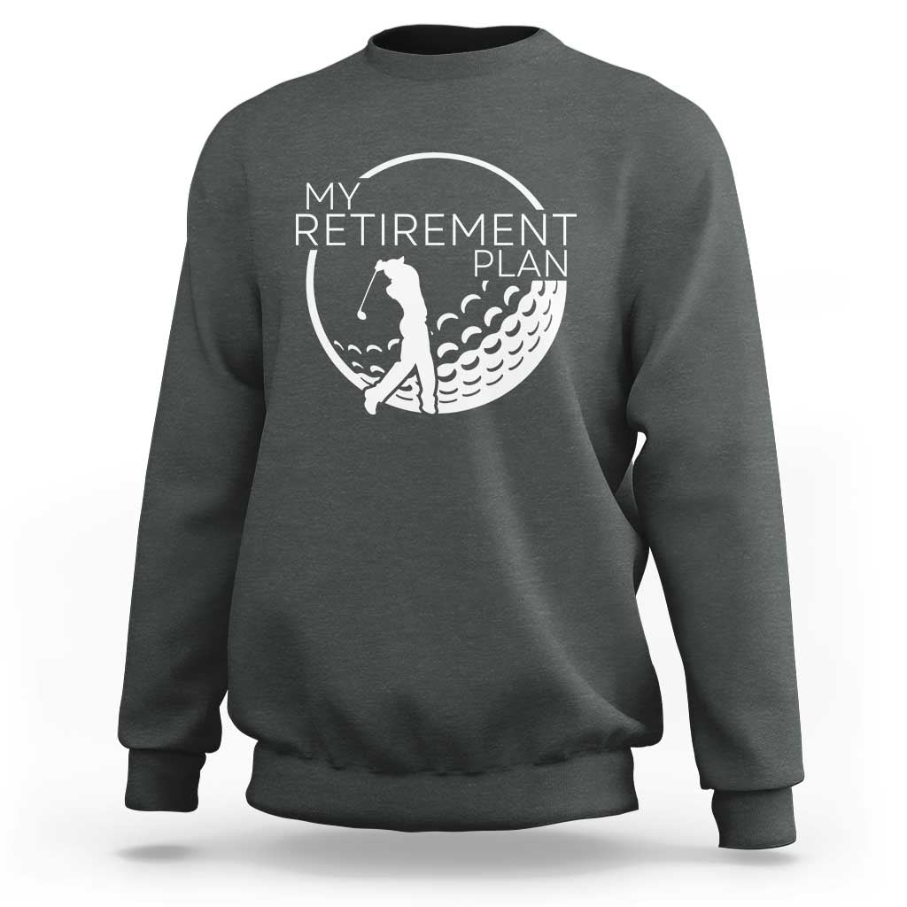 Funny Retirement Golf Sweatshirt Saying Golfing Gift - Wonder Print Shop