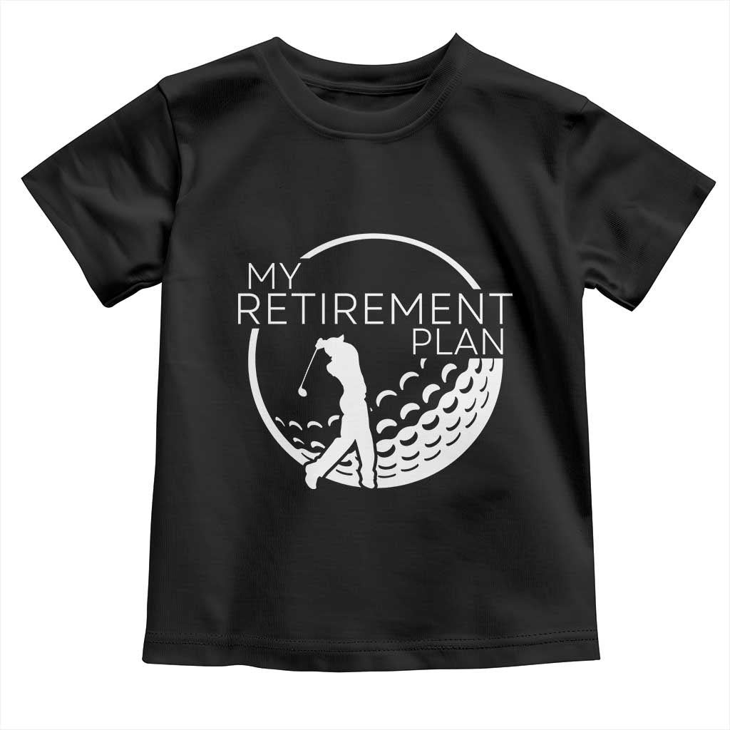 Funny Retirement Golf Toddler T Shirt Saying Golfing Gift - Wonder Print Shop