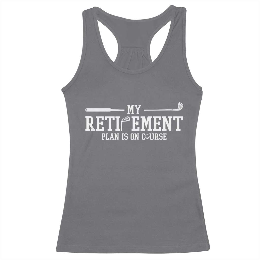 My Retirement Plan Is On Course Racerback Tank Top Funny Golf Lover Gift - Wonder Print Shop