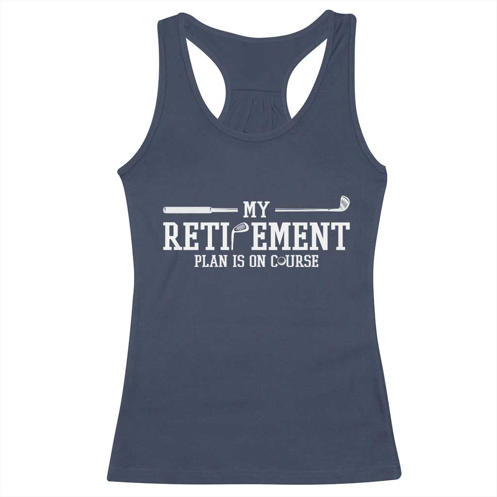 My Retirement Plan Is On Course Racerback Tank Top Funny Golf Lover Gift - Wonder Print Shop