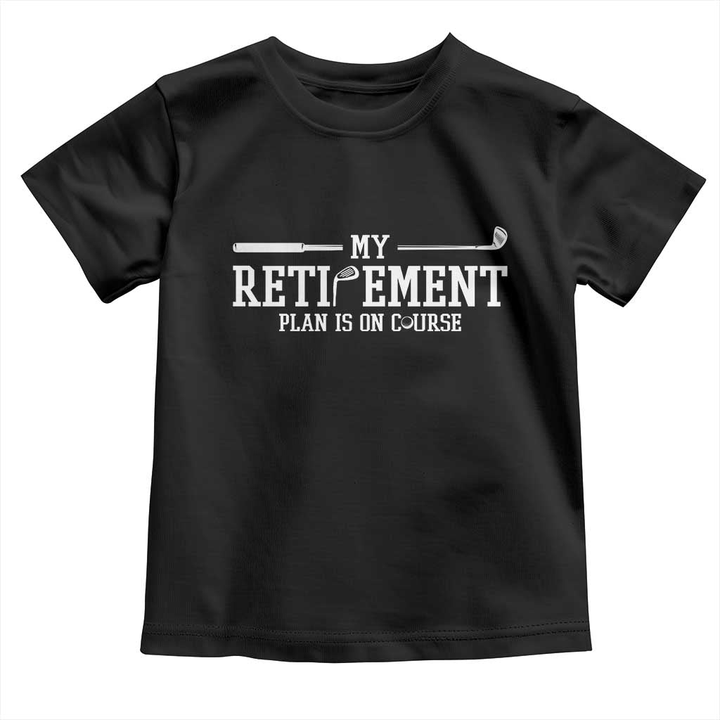 My Retirement Plan Is On Course Toddler T Shirt Funny Golf Lover Gift - Wonder Print Shop