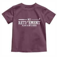 My Retirement Plan Is On Course Toddler T Shirt Funny Golf Lover Gift - Wonder Print Shop