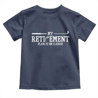 My Retirement Plan Is On Course Toddler T Shirt Funny Golf Lover Gift - Wonder Print Shop