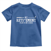My Retirement Plan Is On Course Toddler T Shirt Funny Golf Lover Gift - Wonder Print Shop