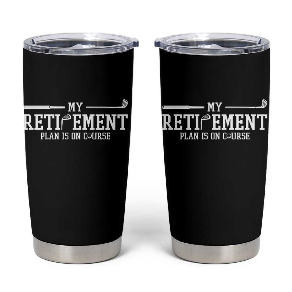 My Retirement Plan Is On Course Tumbler Cup Funny Golf Lover Gift - Wonder Print Shop
