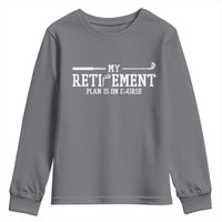 My Retirement Plan Is On Course Youth Sweatshirt Funny Golf Lover Gift - Wonder Print Shop