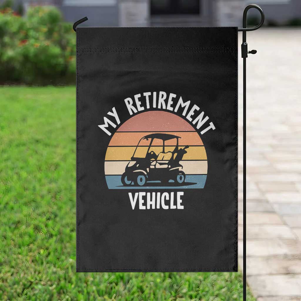 My Retirement Vehicle Golf Cart Garden Flag Funny Retired Golfer Gift - Wonder Print Shop