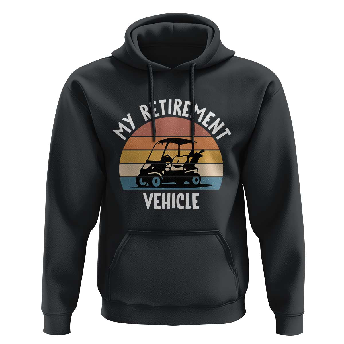 My Retirement Vehicle Golf Cart Hoodie Funny Retired Golfer Gift - Wonder Print Shop