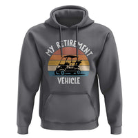 My Retirement Vehicle Golf Cart Hoodie Funny Retired Golfer Gift - Wonder Print Shop