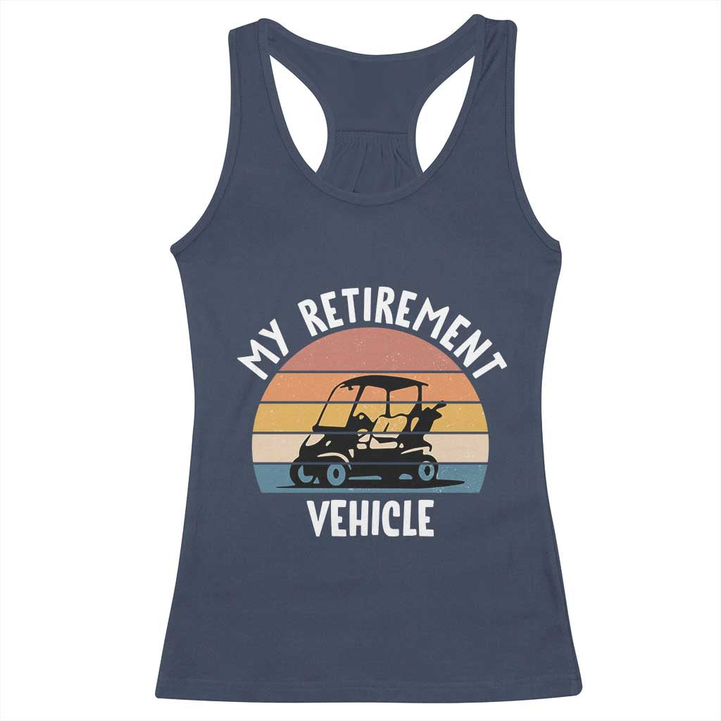 My Retirement Vehicle Golf Cart Racerback Tank Top Funny Retired Golfer Gift - Wonder Print Shop
