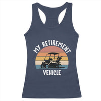 My Retirement Vehicle Golf Cart Racerback Tank Top Funny Retired Golfer Gift - Wonder Print Shop