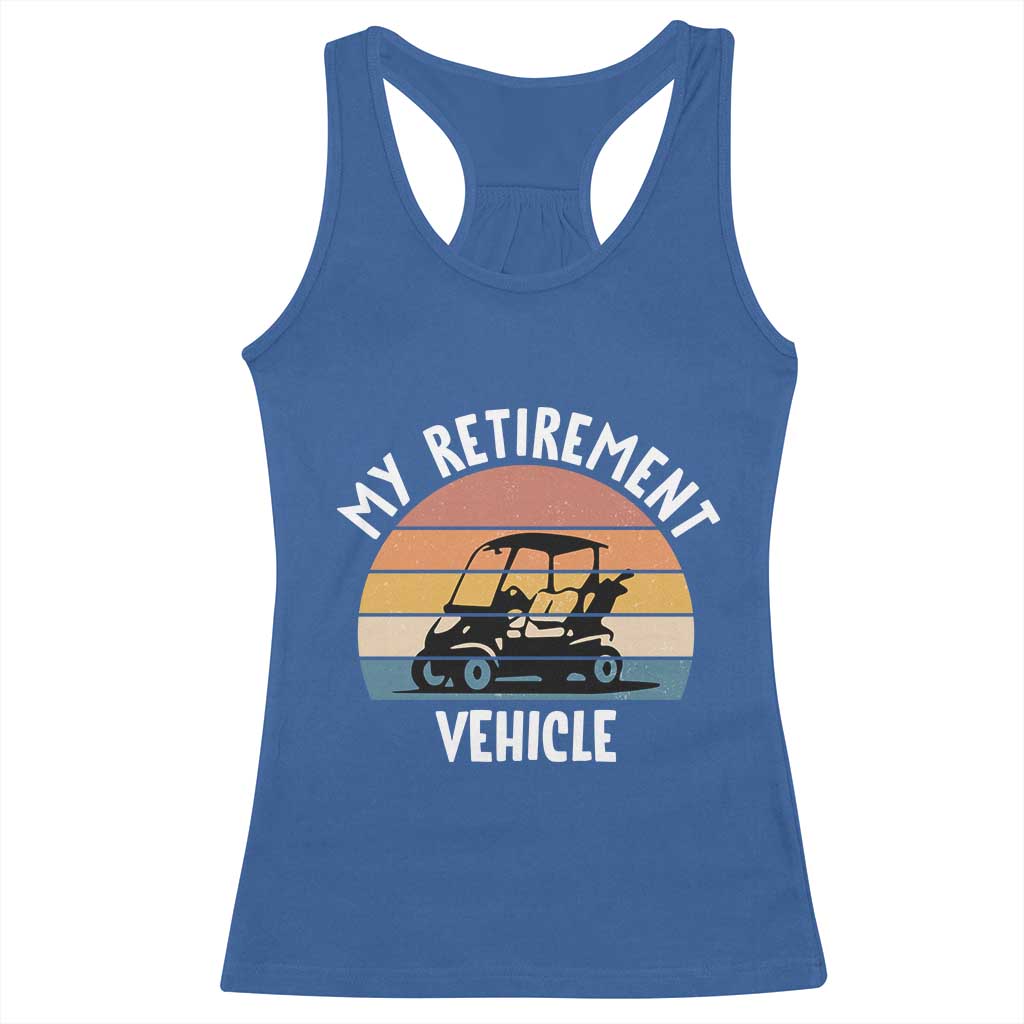 My Retirement Vehicle Golf Cart Racerback Tank Top Funny Retired Golfer Gift - Wonder Print Shop