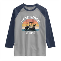 My Retirement Vehicle Golf Cart Raglan Shirt Funny Retired Golfer Gift - Wonder Print Shop