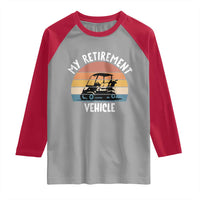 My Retirement Vehicle Golf Cart Raglan Shirt Funny Retired Golfer Gift - Wonder Print Shop