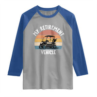 My Retirement Vehicle Golf Cart Raglan Shirt Funny Retired Golfer Gift - Wonder Print Shop