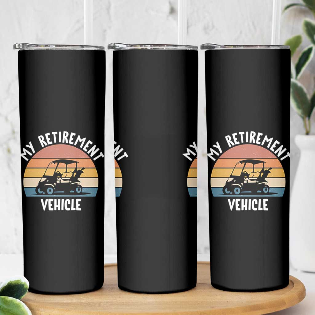 My Retirement Vehicle Golf Cart Skinny Tumbler Funny Retired Golfer Gift - Wonder Print Shop