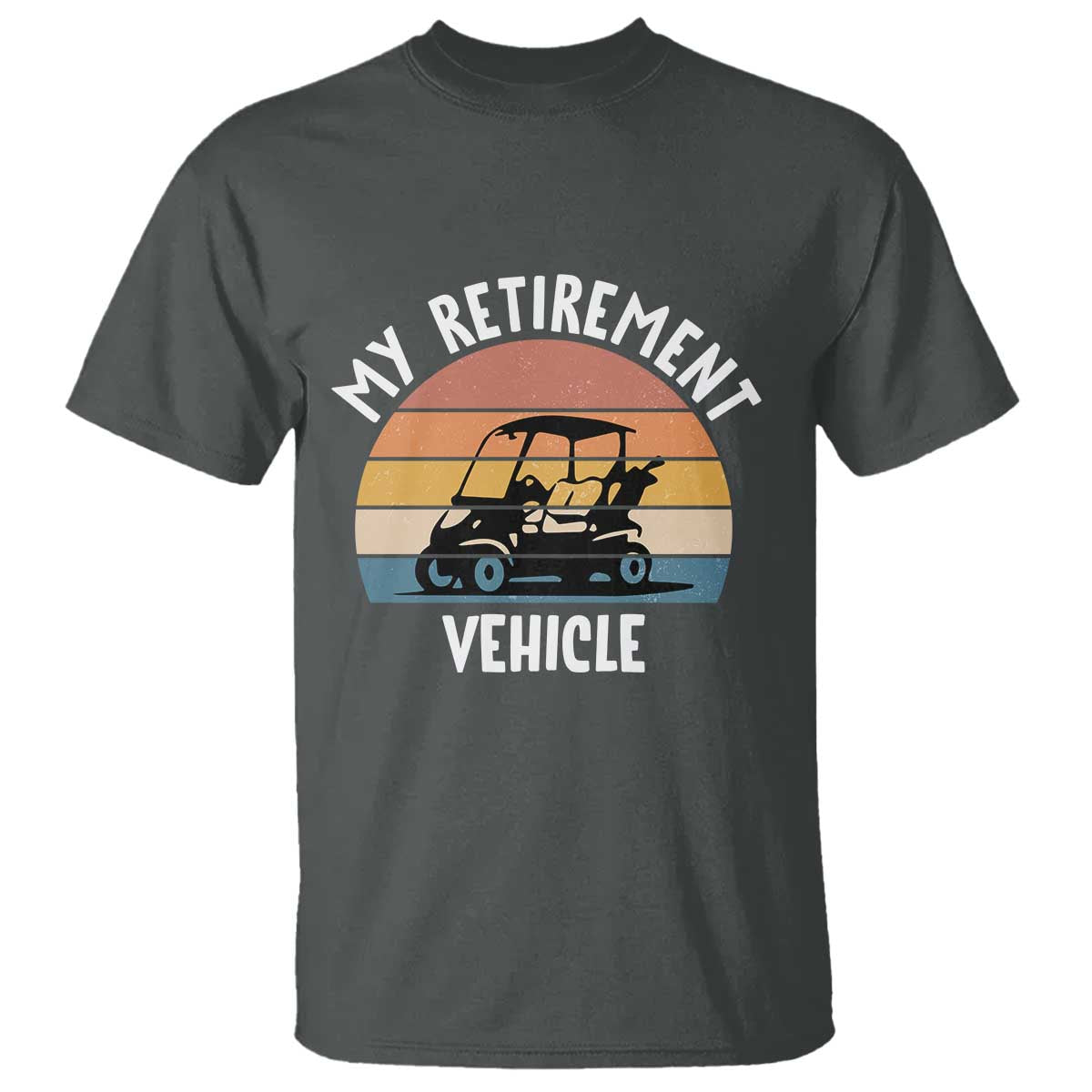 My Retirement Vehicle Golf Cart T Shirt Funny Retired Golfer Gift - Wonder Print Shop