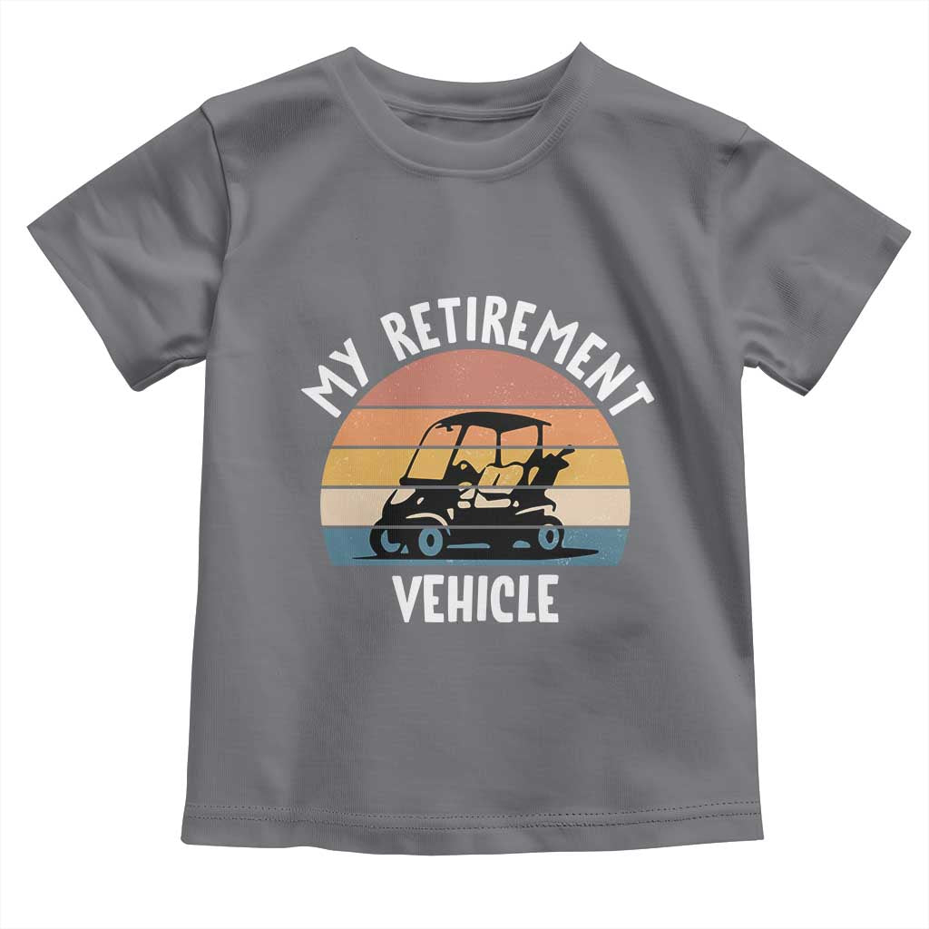 My Retirement Vehicle Golf Cart Toddler T Shirt Funny Retired Golfer Gift - Wonder Print Shop