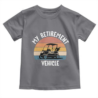 My Retirement Vehicle Golf Cart Toddler T Shirt Funny Retired Golfer Gift - Wonder Print Shop