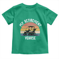 My Retirement Vehicle Golf Cart Toddler T Shirt Funny Retired Golfer Gift - Wonder Print Shop