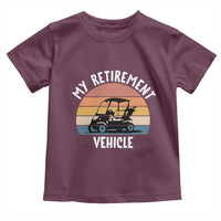 My Retirement Vehicle Golf Cart Toddler T Shirt Funny Retired Golfer Gift - Wonder Print Shop