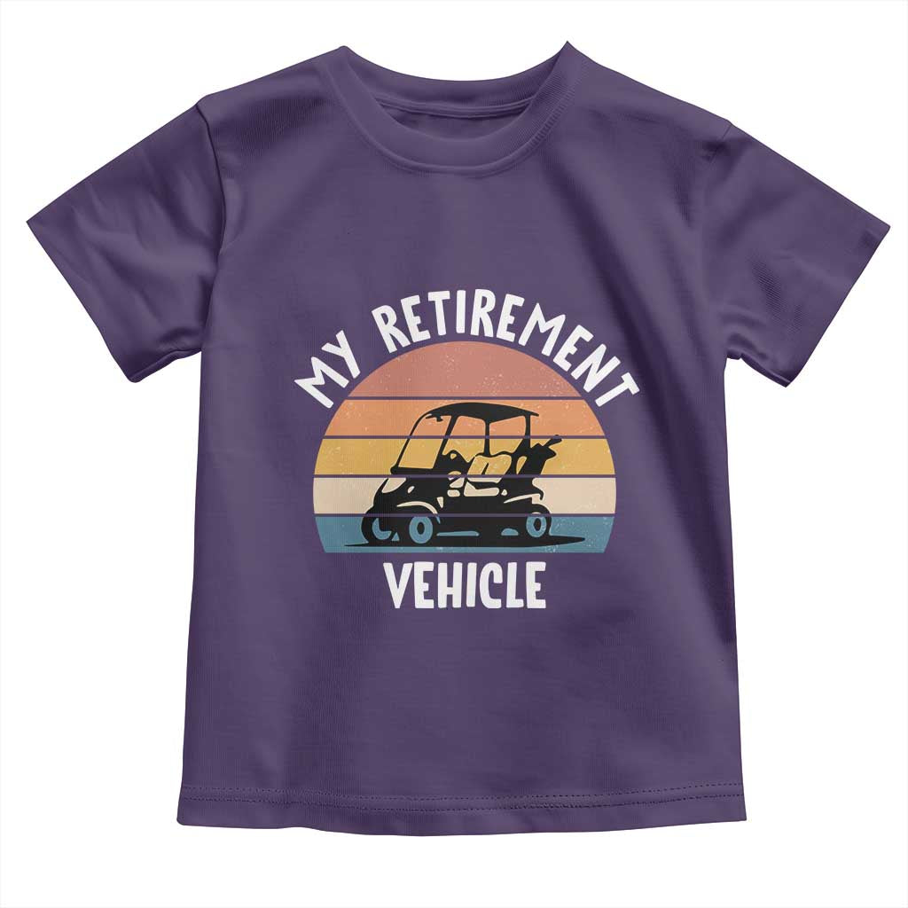 My Retirement Vehicle Golf Cart Toddler T Shirt Funny Retired Golfer Gift - Wonder Print Shop