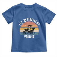 My Retirement Vehicle Golf Cart Toddler T Shirt Funny Retired Golfer Gift - Wonder Print Shop