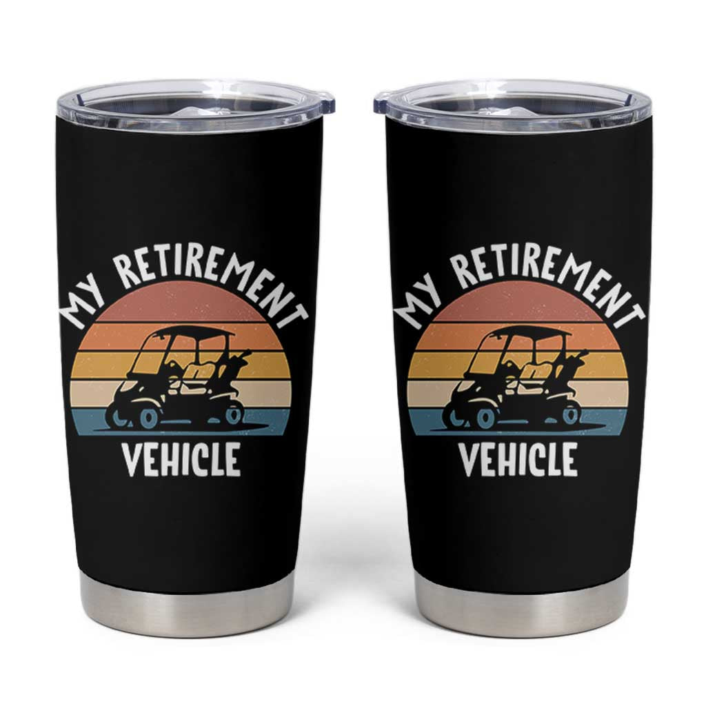 My Retirement Vehicle Golf Cart Tumbler Cup Funny Retired Golfer Gift - Wonder Print Shop