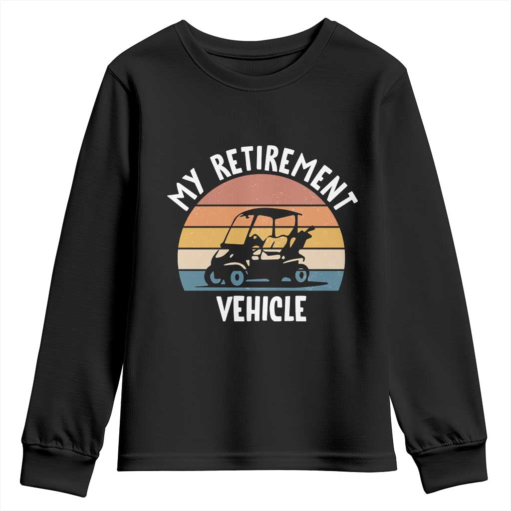 My Retirement Vehicle Golf Cart Youth Sweatshirt Funny Retired Golfer Gift - Wonder Print Shop