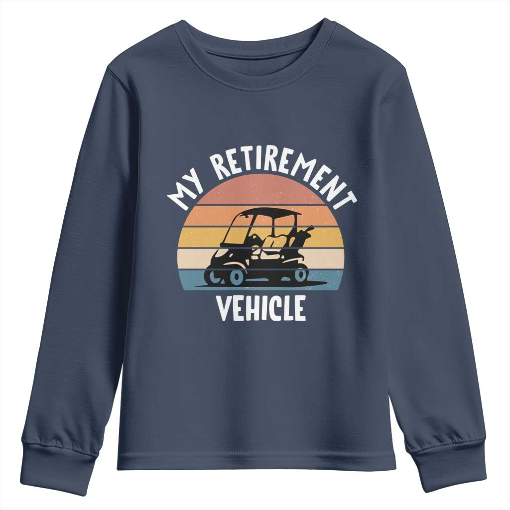 My Retirement Vehicle Golf Cart Youth Sweatshirt Funny Retired Golfer Gift - Wonder Print Shop