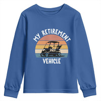 My Retirement Vehicle Golf Cart Youth Sweatshirt Funny Retired Golfer Gift - Wonder Print Shop