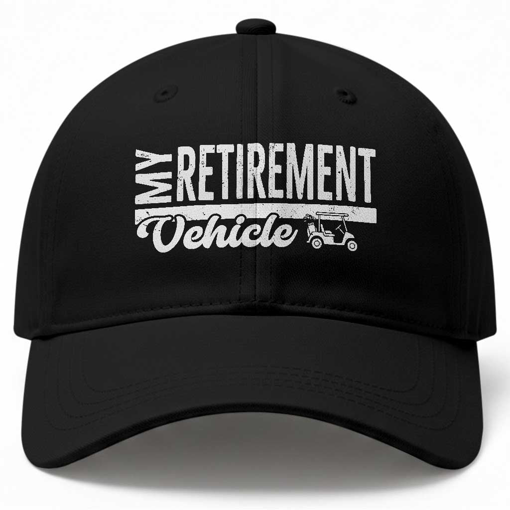 My Retirement Vehicle Golf Cart Baseball Cap Funny Retired Plan