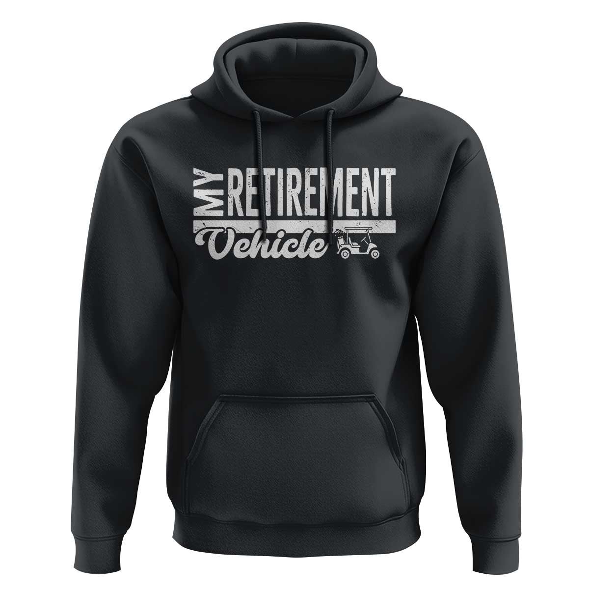 My Retirement Vehicle Golf Cart Hoodie Funny Retired Plan - Wonder Print Shop