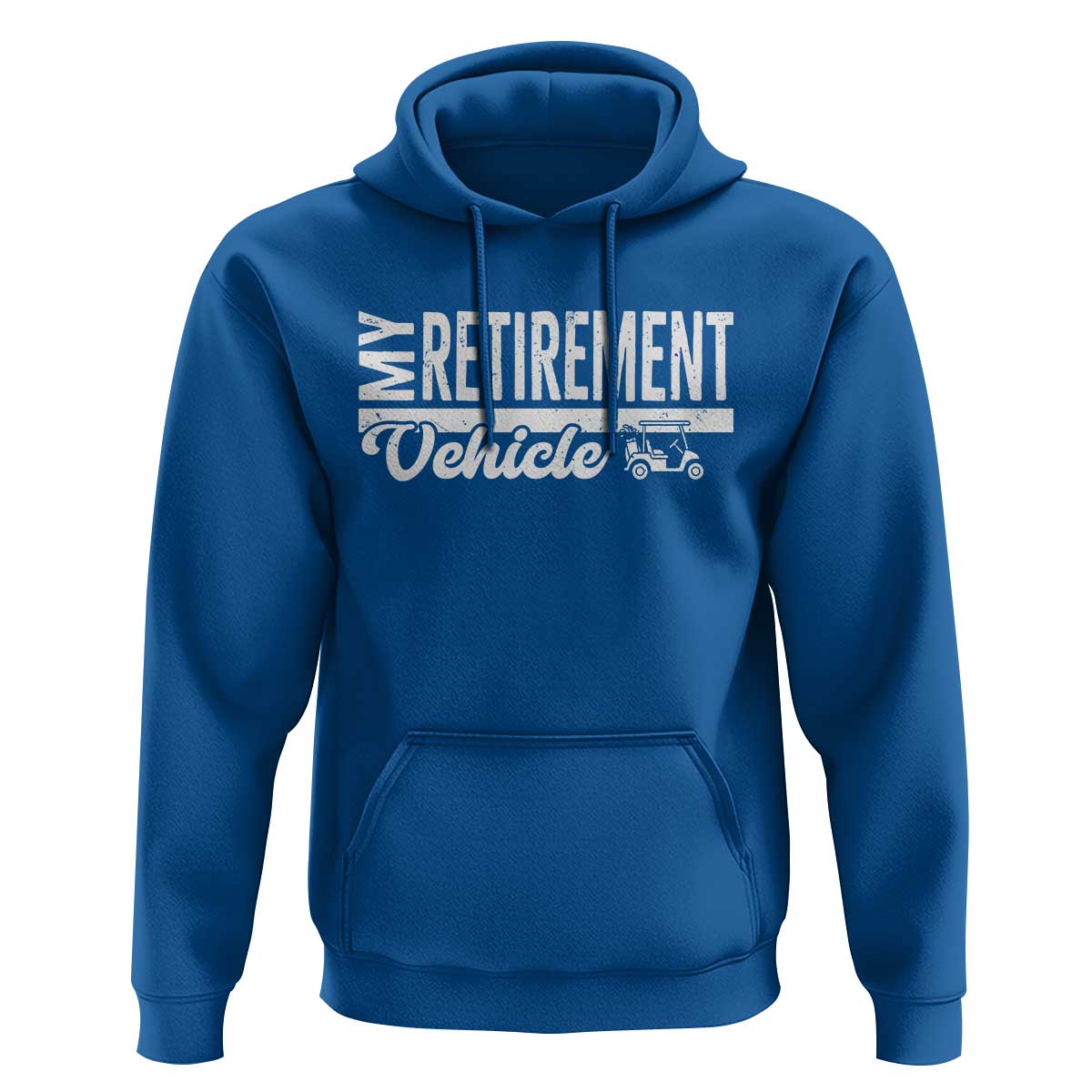 My Retirement Vehicle Golf Cart Hoodie Funny Retired Plan - Wonder Print Shop