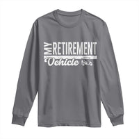 My Retirement Vehicle Golf Cart Long Sleeve Shirt Funny Retired Plan - Wonder Print Shop