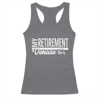 My Retirement Vehicle Golf Cart Racerback Tank Top Funny Retired Plan - Wonder Print Shop