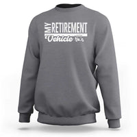 My Retirement Vehicle Golf Cart Sweatshirt Funny Retired Plan - Wonder Print Shop