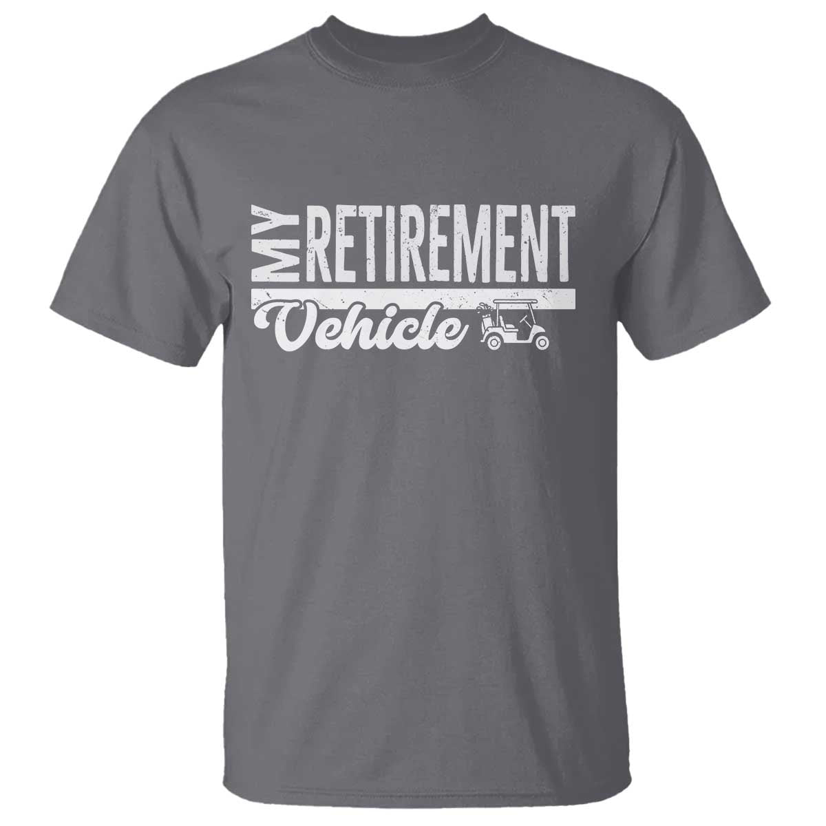 My Retirement Vehicle Golf Cart T Shirt Funny Retired Plan - Wonder Print Shop
