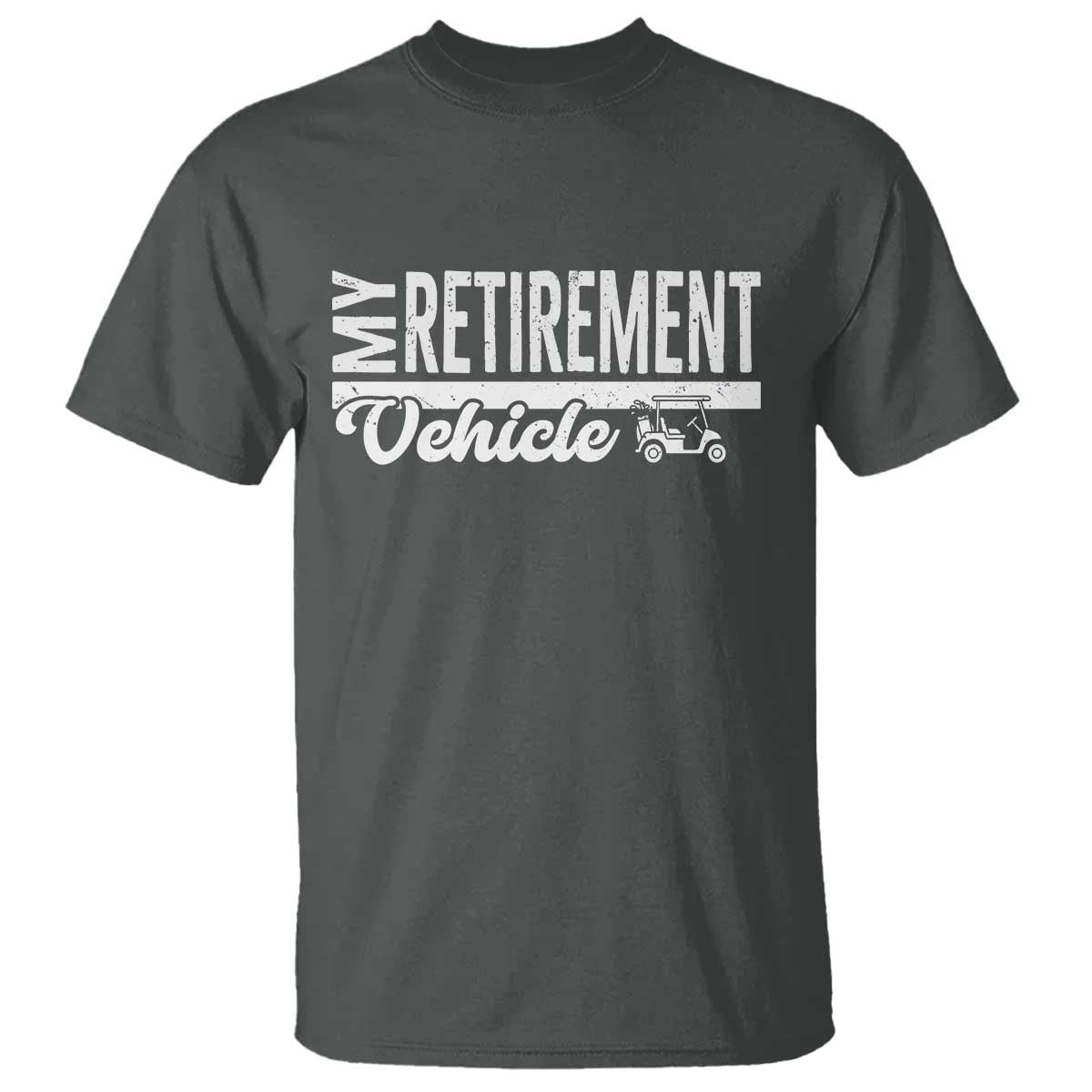 My Retirement Vehicle Golf Cart T Shirt Funny Retired Plan - Wonder Print Shop