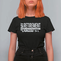 My Retirement Vehicle Golf Cart T Shirt For Women Funny Retired Plan - Wonder Print Shop