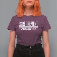 My Retirement Vehicle Golf Cart T Shirt For Women Funny Retired Plan - Wonder Print Shop