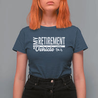 My Retirement Vehicle Golf Cart T Shirt For Women Funny Retired Plan - Wonder Print Shop