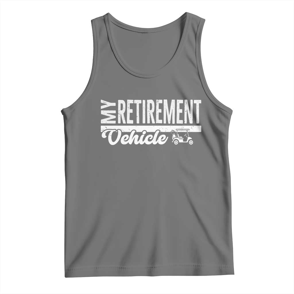 My Retirement Vehicle Golf Cart Tank Top Funny Retired Plan - Wonder Print Shop