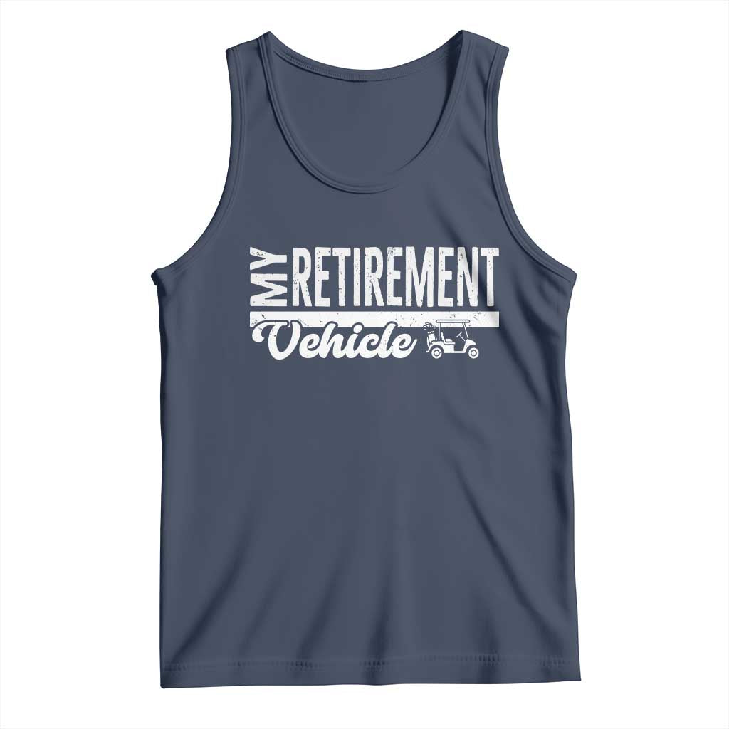 My Retirement Vehicle Golf Cart Tank Top Funny Retired Plan - Wonder Print Shop