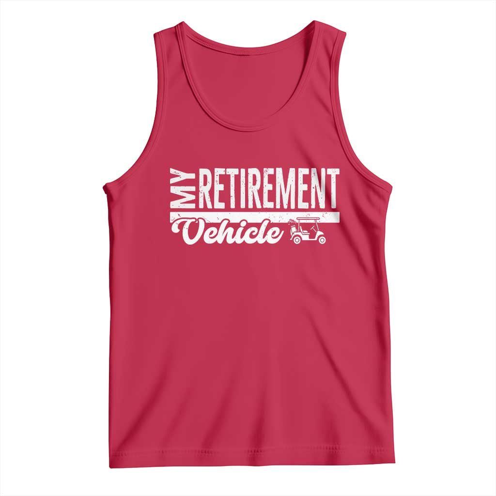 My Retirement Vehicle Golf Cart Tank Top Funny Retired Plan - Wonder Print Shop