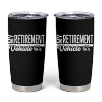 My Retirement Vehicle Golf Cart Tumbler Cup Funny Retired Plan - Wonder Print Shop